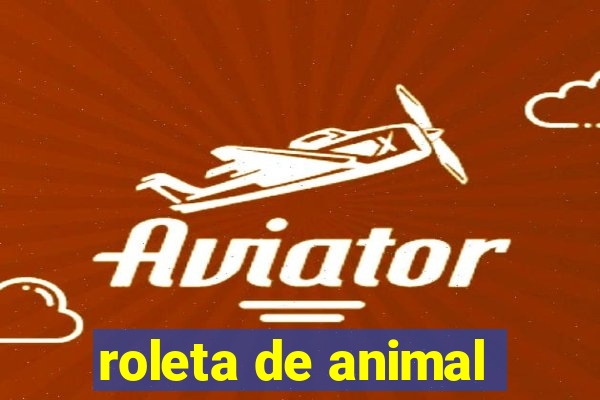 roleta de animal